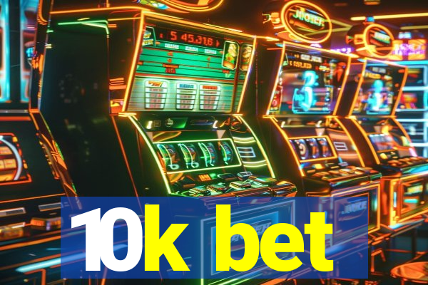 10k bet